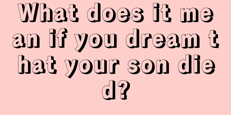 What does it mean if you dream that your son died?