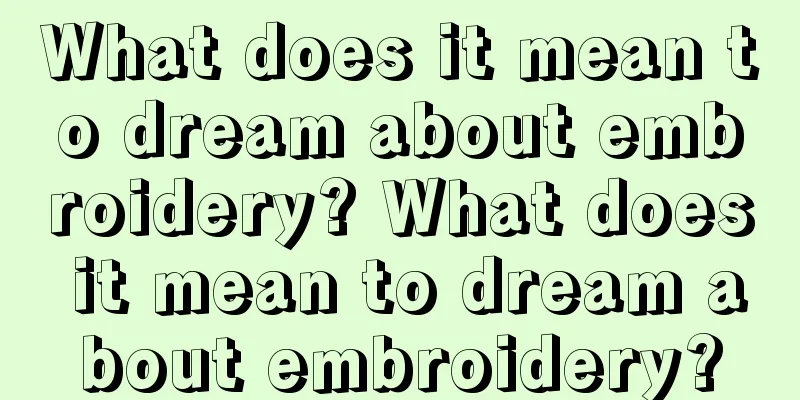 What does it mean to dream about embroidery? What does it mean to dream about embroidery?