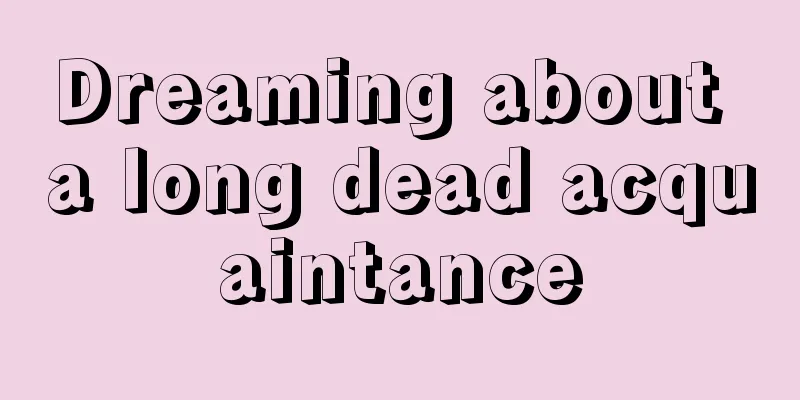 Dreaming about a long dead acquaintance