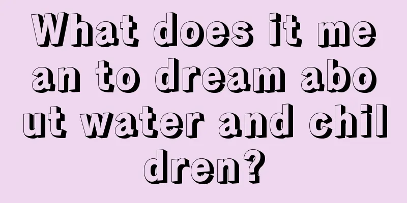 What does it mean to dream about water and children?