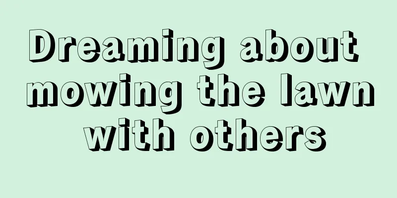 Dreaming about mowing the lawn with others