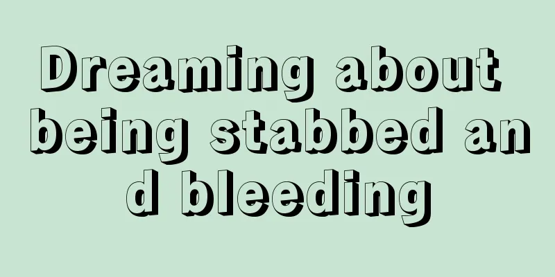 Dreaming about being stabbed and bleeding