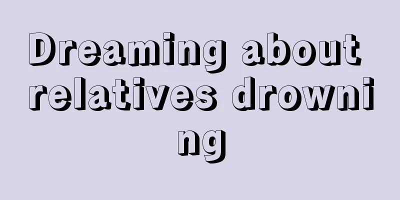 Dreaming about relatives drowning