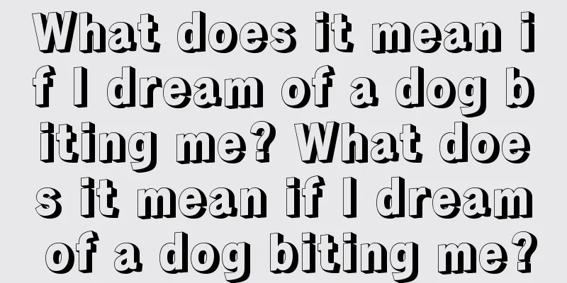 What does it mean if I dream of a dog biting me? What does it mean if I dream of a dog biting me?