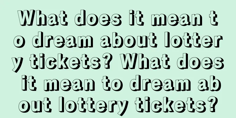 What does it mean to dream about lottery tickets? What does it mean to dream about lottery tickets?