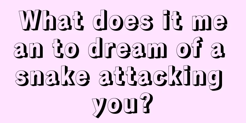 What does it mean to dream of a snake attacking you?