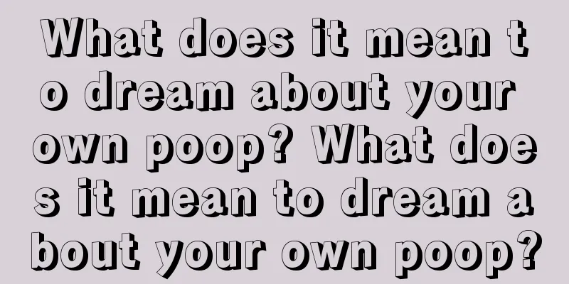 What does it mean to dream about your own poop? What does it mean to dream about your own poop?