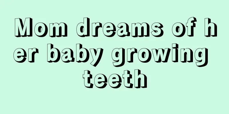 Mom dreams of her baby growing teeth