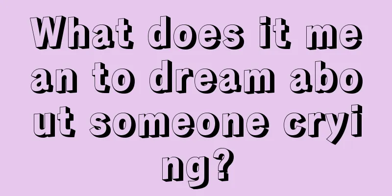 What does it mean to dream about someone crying?