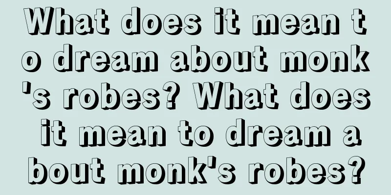 What does it mean to dream about monk's robes? What does it mean to dream about monk's robes?