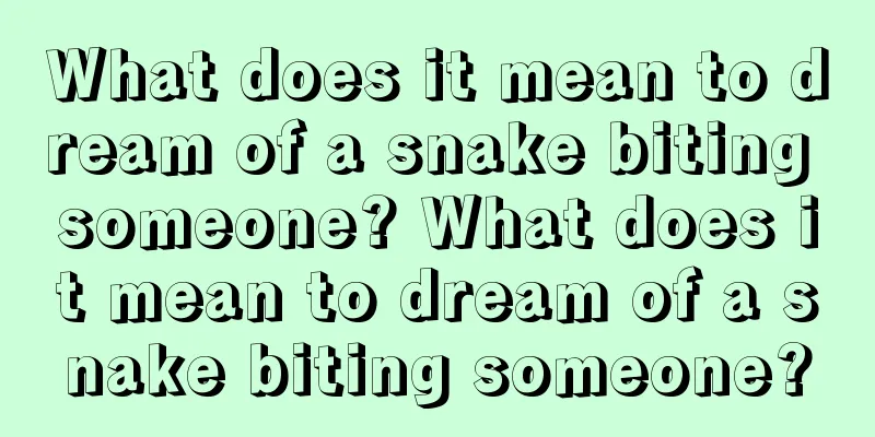 What does it mean to dream of a snake biting someone? What does it mean to dream of a snake biting someone?