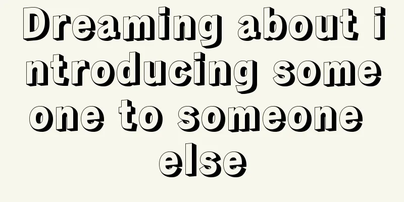 Dreaming about introducing someone to someone else