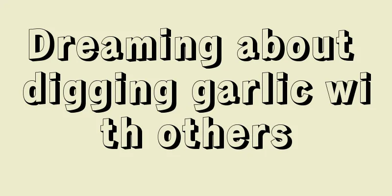 Dreaming about digging garlic with others