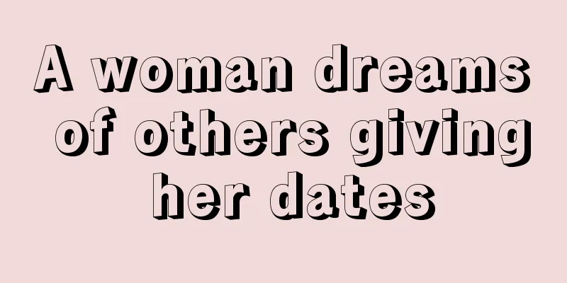 A woman dreams of others giving her dates