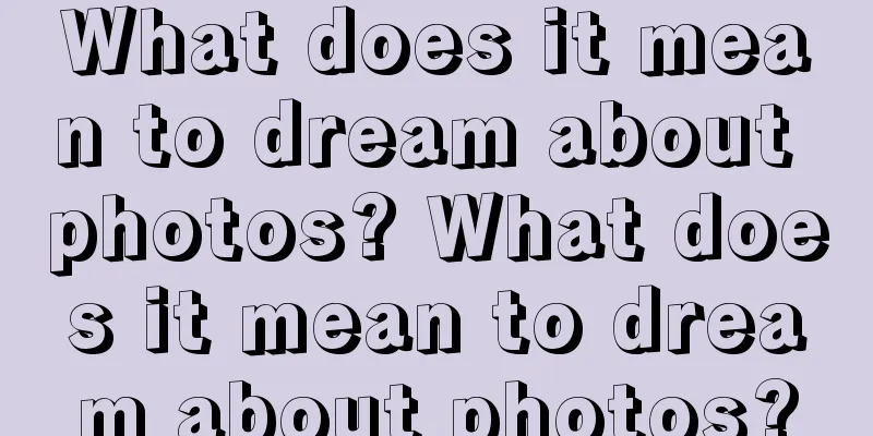 What does it mean to dream about photos? What does it mean to dream about photos?