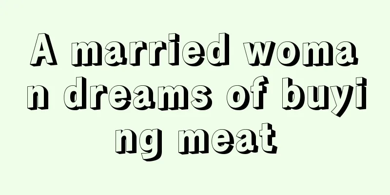 A married woman dreams of buying meat