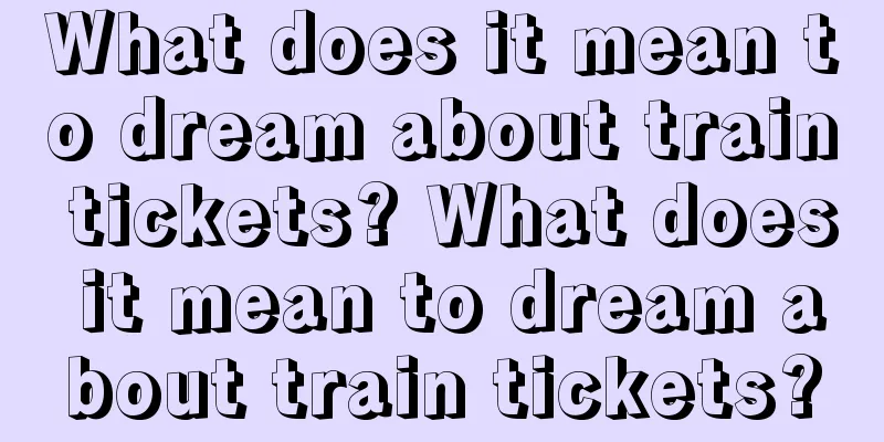 What does it mean to dream about train tickets? What does it mean to dream about train tickets?