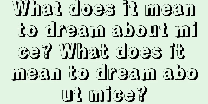 What does it mean to dream about mice? What does it mean to dream about mice?