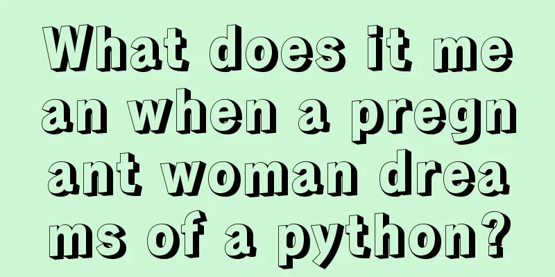 What does it mean when a pregnant woman dreams of a python?