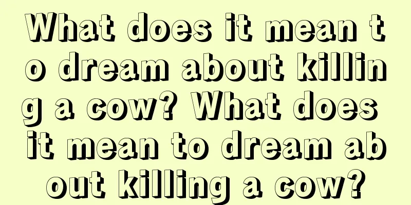 What does it mean to dream about killing a cow? What does it mean to dream about killing a cow?