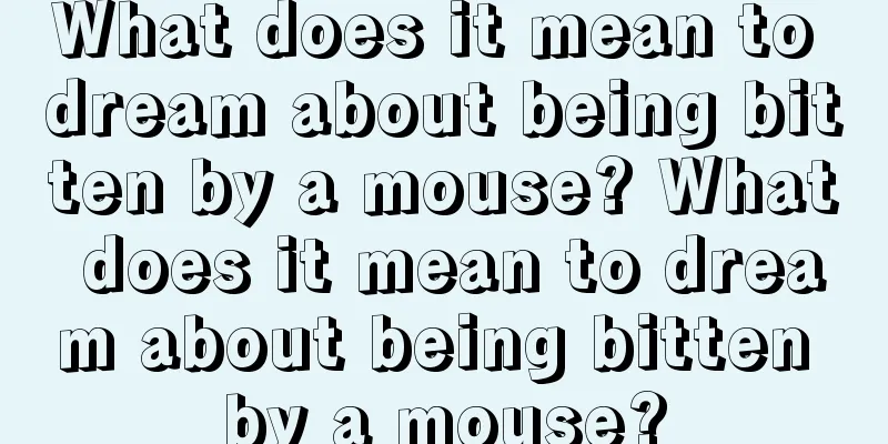 What does it mean to dream about being bitten by a mouse? What does it mean to dream about being bitten by a mouse?