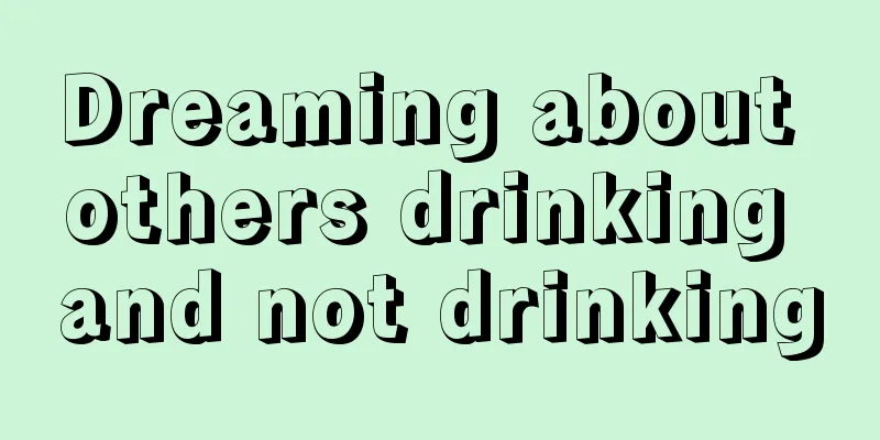 Dreaming about others drinking and not drinking