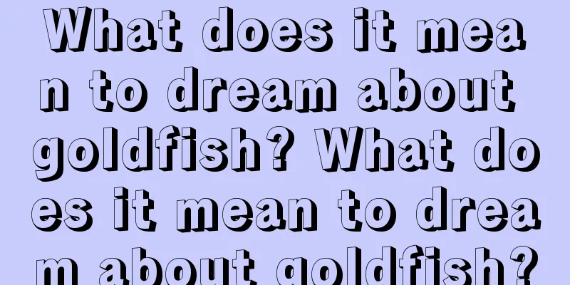 What does it mean to dream about goldfish? What does it mean to dream about goldfish?