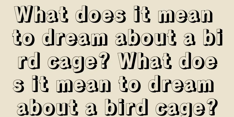 What does it mean to dream about a bird cage? What does it mean to dream about a bird cage?