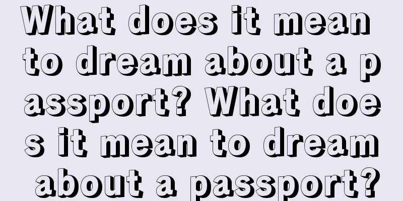 What does it mean to dream about a passport? What does it mean to dream about a passport?