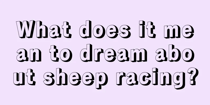 What does it mean to dream about sheep racing?