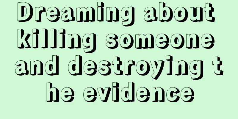 Dreaming about killing someone and destroying the evidence