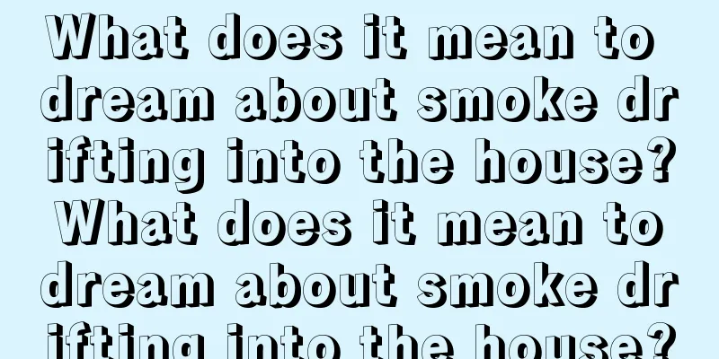 What does it mean to dream about smoke drifting into the house? What does it mean to dream about smoke drifting into the house?