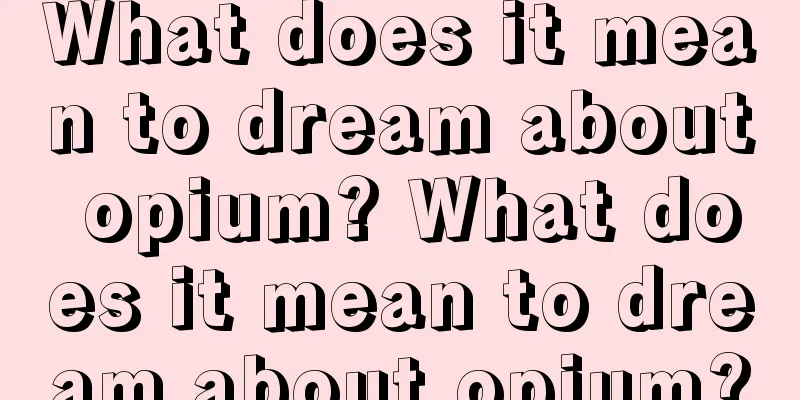 What does it mean to dream about opium? What does it mean to dream about opium?