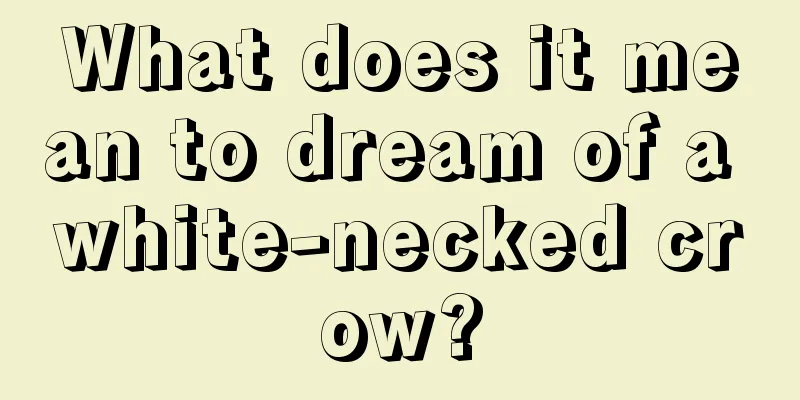 What does it mean to dream of a white-necked crow?