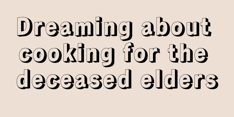 Dreaming about cooking for the deceased elders