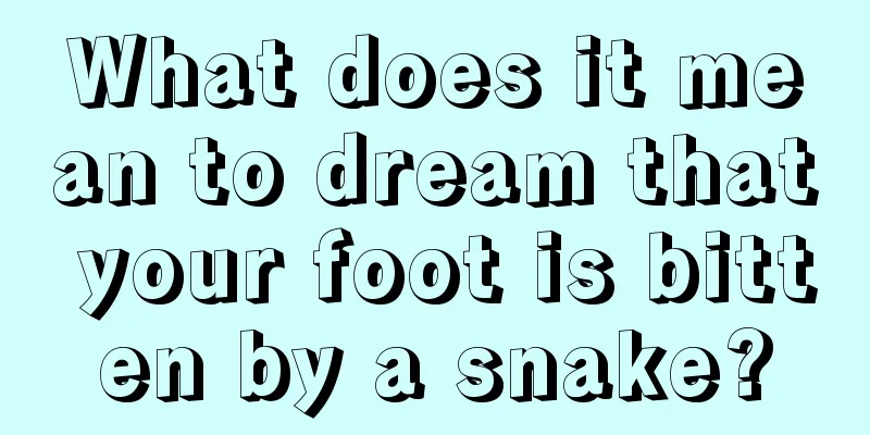 What does it mean to dream that your foot is bitten by a snake?