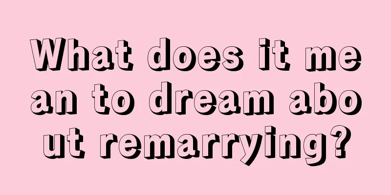 What does it mean to dream about remarrying?