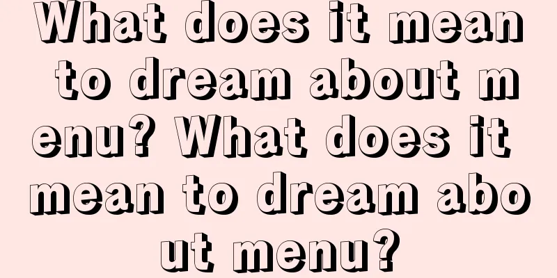 What does it mean to dream about menu? What does it mean to dream about menu?