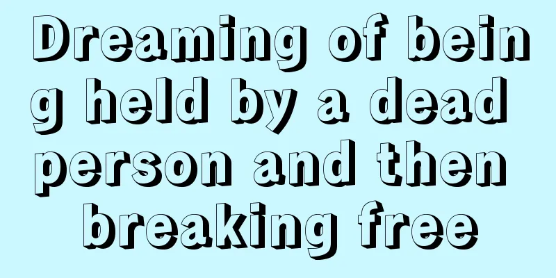 Dreaming of being held by a dead person and then breaking free