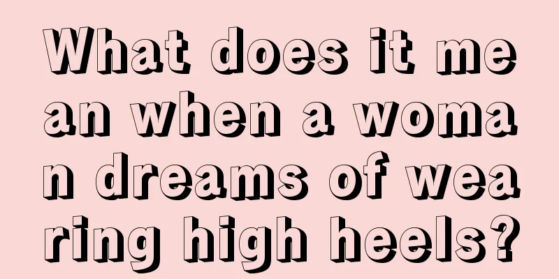 What does it mean when a woman dreams of wearing high heels?