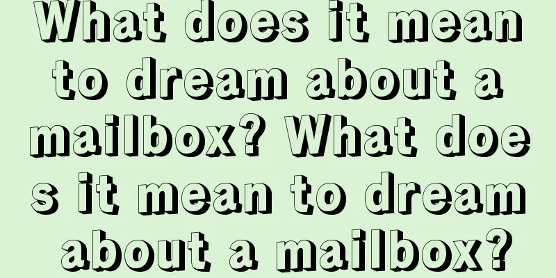 What does it mean to dream about a mailbox? What does it mean to dream about a mailbox?