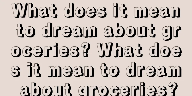 What does it mean to dream about groceries? What does it mean to dream about groceries?