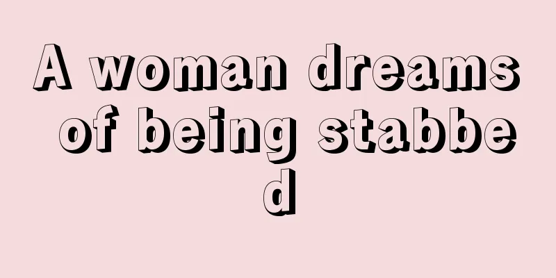 A woman dreams of being stabbed