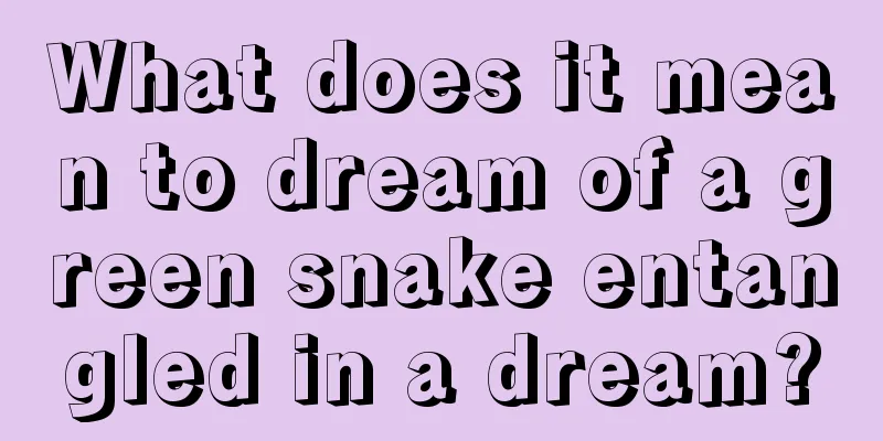 What does it mean to dream of a green snake entangled in a dream?