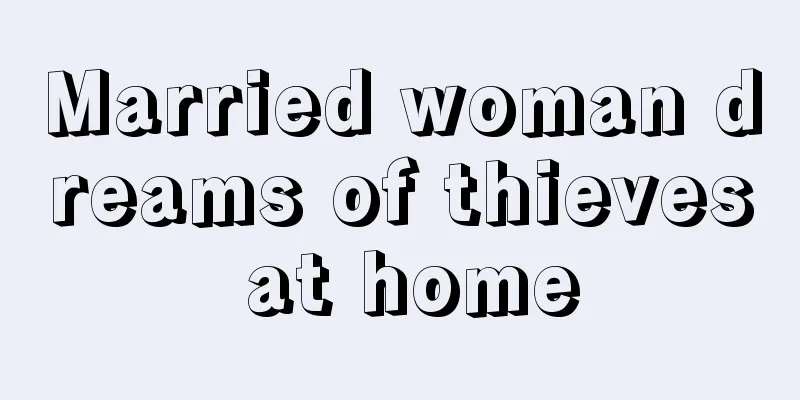 Married woman dreams of thieves at home