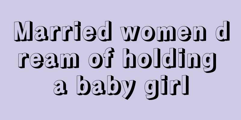 Married women dream of holding a baby girl