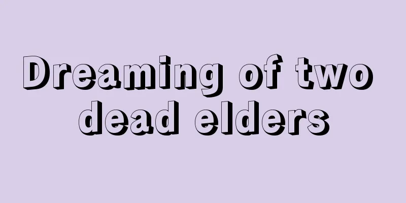 Dreaming of two dead elders