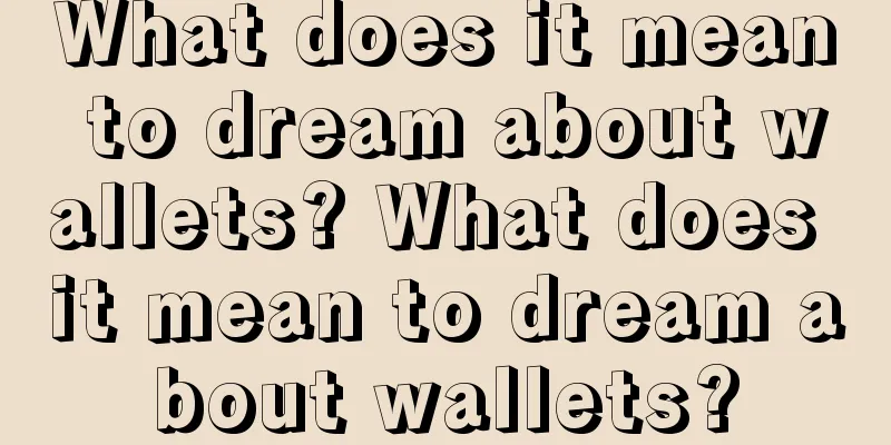 What does it mean to dream about wallets? What does it mean to dream about wallets?