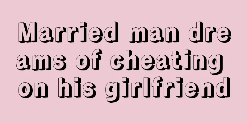 Married man dreams of cheating on his girlfriend