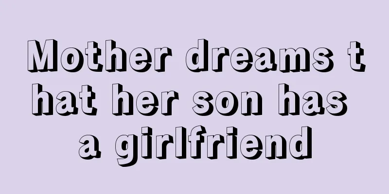 Mother dreams that her son has a girlfriend